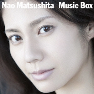 NAO MATSUSHITA / 松下奈緒 / Music Box