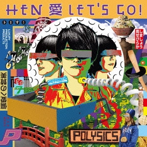 POLYSICS / ポリシックス / HEN 愛 LET'S GO! / HEN AI LET'S GO!