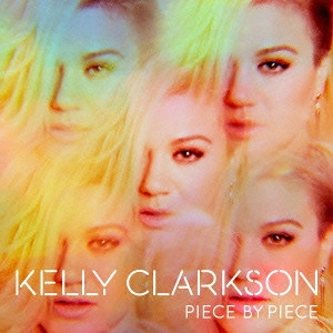 KELLY CLARKSON / ケリー・クラークソン / ピース・バイ・ピース / PIECE BY PIECE