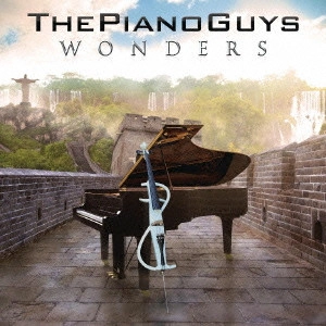 PIANO GUYS / ピアノ・ガイズ / ワンダーズ / WONDERS