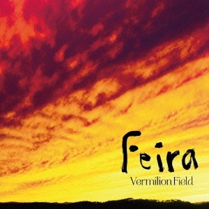 VERMILION FIELD / ヴァーミリオン・フィールド / フェイラ / FEIRA