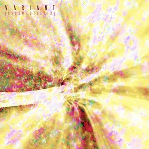 VARIANT (TECHNO) / CHOMESTHASIA