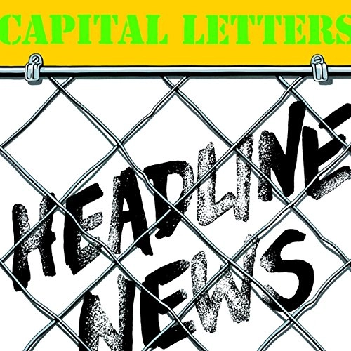 CAPITAL LETTERS / キャピタル・レターズ / HEADLINE NEWS