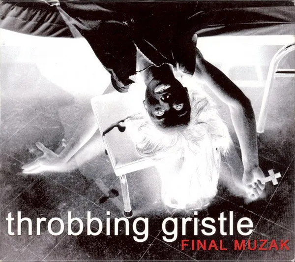 THROBBING GRISTLE / スロッビング・グリッスル / FINAL MUZAK