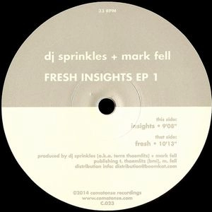 DJ SPRINKLES & MARK FELL / FRESH INSIGHTS EP 1