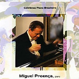 MIGUEL PROENCA / BRAZILIAN PIANO MUSIC COLLECTION