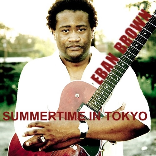 EBAN BROWN / エヴァン・ブラウン / SUMMERTIME IN TOKYO