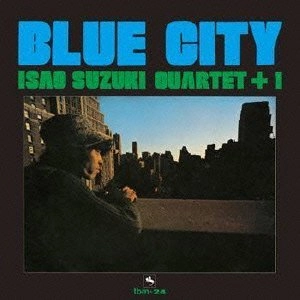 ISAO SUZUKI / 鈴木勲 / ブルー・シティ / BLUE CITY