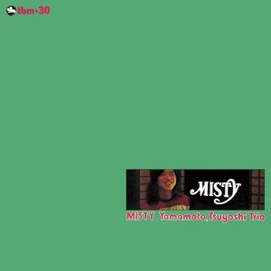 TSUYOSHI YAMAMOTO / 山本剛 / ミスティ / MISTY
