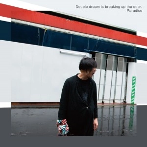 PARADISE(JP) / Double dream is breaking up the door.