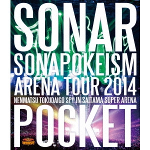 Sonar Pocket / ソナポケイズム ARENA TOUR 2014 ~年末特大号SP!!~ in さいたまスーパーアリーナ