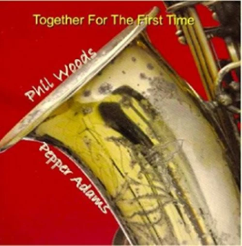 PHIL WOODS / フィル・ウッズ / TOGETHER FOR THE FIRST TIME