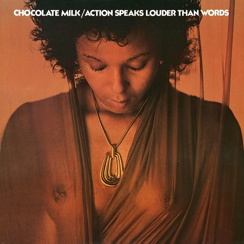 CHOCOLATE MILK / チョコレート・ミルク / ACTION SPEAKS LOUDER THAN WORDS