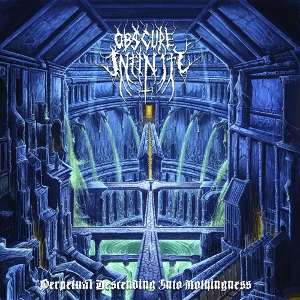 OBSCURE INFINITY / PERPETUAL DESCENDING INTO NOTHINGNESS