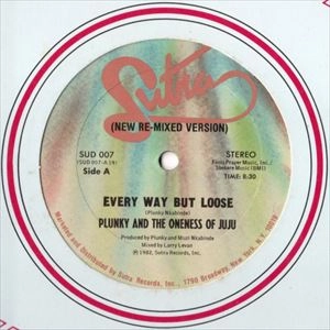 PLUNKY & ONENESS OF JUJU / EVERY WAY BUT LOOSE