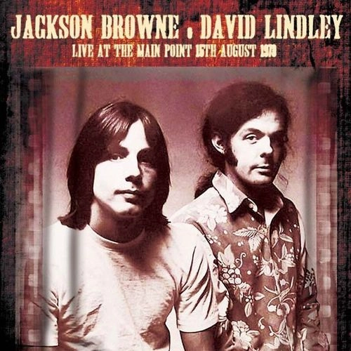 JACKSON BROWNE & DAVID LINDLEY / IVE AT THE MAIN POINT, 15TH AUGUST 1973