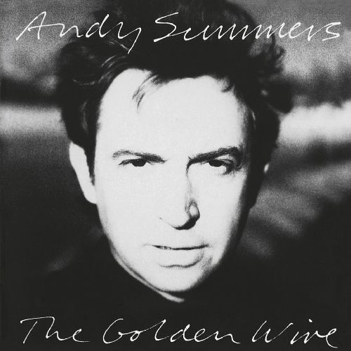 ANDY SUMMERS / アンディ・サマーズ / THE GOLDEN WIRE