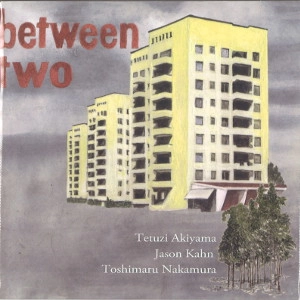 TETUZI AKIYAMA / 秋山徹次 / ビトウィーン・トゥー / BETWEEN TWO