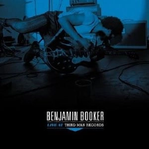 BENJAMIN BOOKER / ベンジャミン・ブッカー / LIVE AT THIRD MAN RECORDS