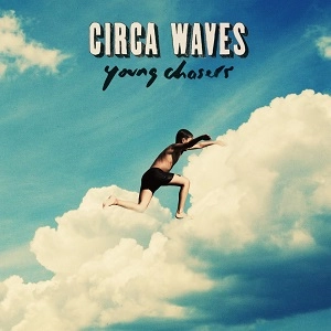 CIRCA WAVES / サーカ・ウェーヴス / ヤング･チェイサーズ（紙ジャケット）