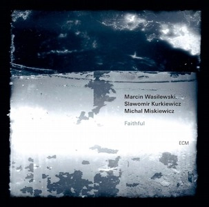 MARCIN WASILEWSKI (SIMPLE ACOUSTIC TRIO) / マルチン・ボシレフスキ (シンプル・アコースティック・トリオ) / フェイスフル