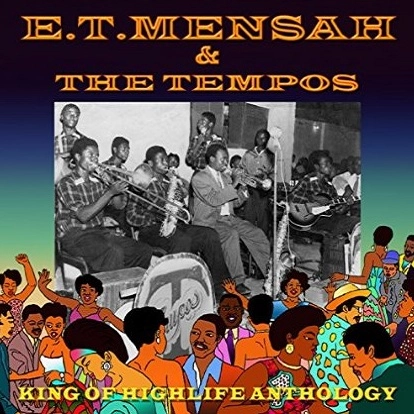 E.T.MENSAH / イーティー・メンサー / KING OF HIGHLIFE ANTHOLOGY