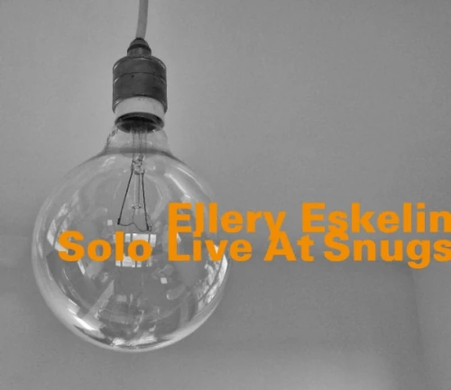 ELLERY ESKELIN / エラリー・エスケリン / SOLO LIVE AT SNUGS