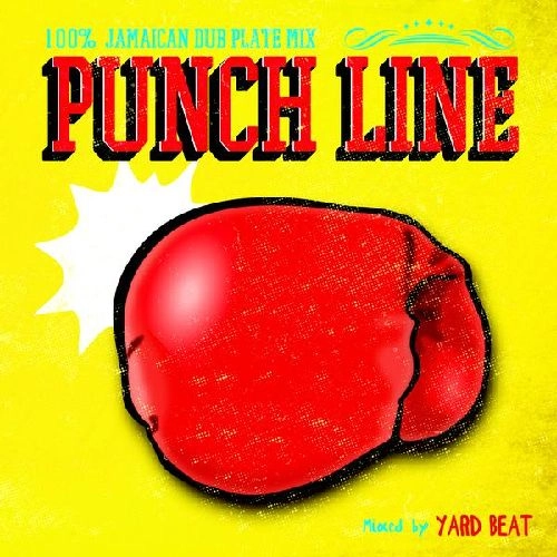 YARD BEAT / ヤード・ビート / パンチライン -100%・ジャマイカン・ダブ・プレート・ミックス- / PUNCH LINE -100% JAMAICAN DUB PLATE MIX-