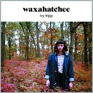 WAXAHATCHEE / ワクサハッチー / IVY TRIPP