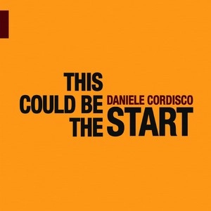 DANIELE CORDISCO / THIS COULD BE THE START