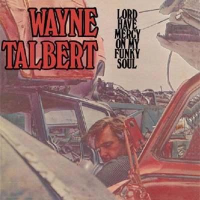 WAYNE TALBERT / ウェイン・タルバート / LORD HAVE MERCY ON MY FUNKY SOUL