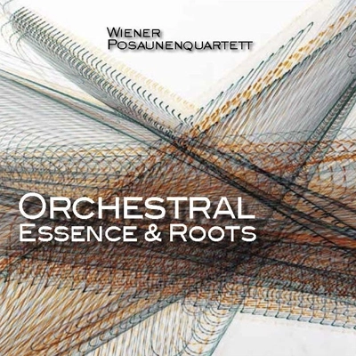 WIENER POSAUNENQUARTETT / ウィーン・トロンボーン四重奏団 / ORCHESTRAL ESSENCE&ROOTS
