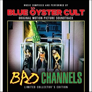 BLUE OYSTER CULT / ブルー・オイスター・カルト / BAD CHANNELS ORIGINAL MOTION PICTURE SOUNDTRACK