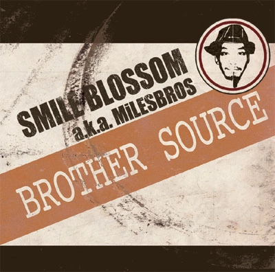 MiLESBROS (ex.SMILE BLOSSOM) / BROTHER SOURCE