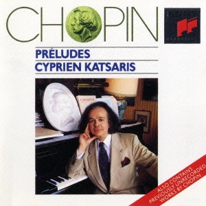 CYPRIEN KATSARIS / シプリアン・カツァリス / ショパン:前奏曲集(全26曲)