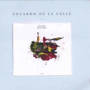 EDUARDO DE LA CALLE     / WELCOME BACK, OREOL