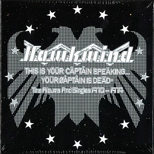 HAWKWIND / ホークウインド / THIS IS YOUR CAPTAIN SPEAKING... YOUR CAPTAIN IS DEAD.THE ALBUMS AND SINGLES 1970 & 1974