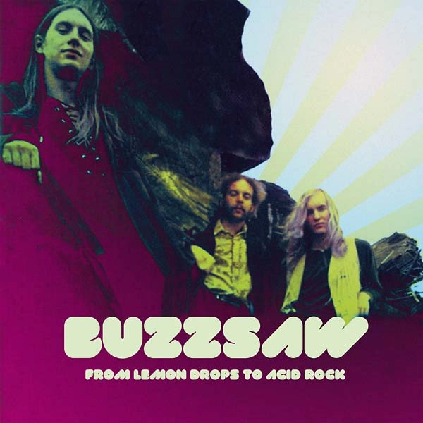 BUZZSAW / FROM LEMON DROPS TO ACID ROCK