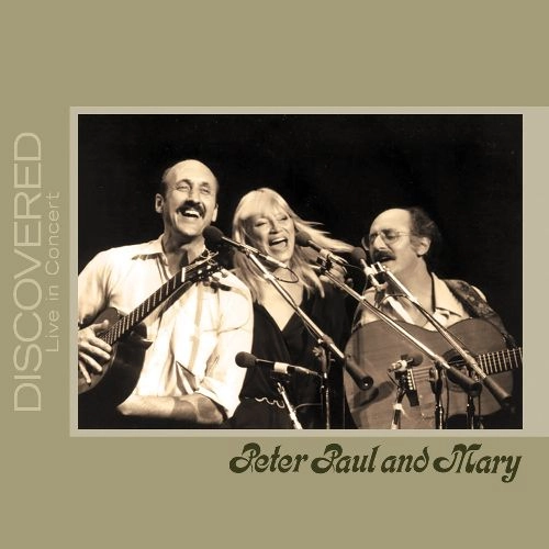 PETER, PAUL & MARY / ピーター・ポール・アンド・マリー / DISCOVERED : LIVE IN CONCERT
