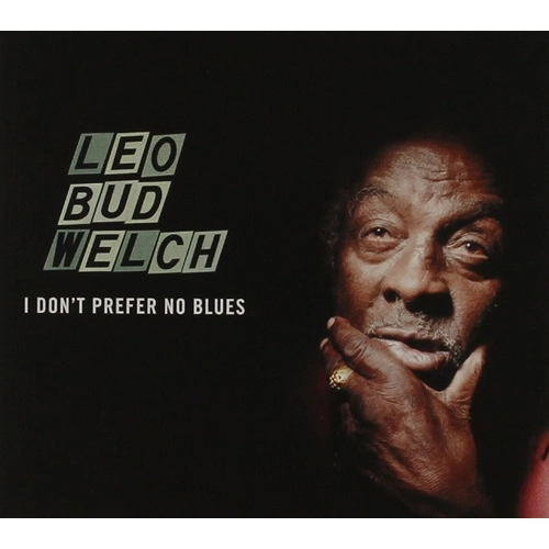 LEO WELCH / レオ・ウェルチ / I DON'T PREFER NO BLUES