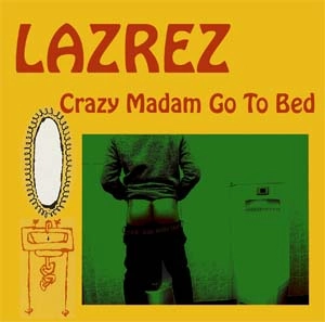 LAZREZ / ラズレズ / Crazy Madam Go To Bed