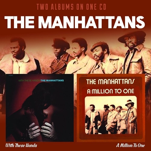 MANHATTANS / マンハッタンズ / ウィズ・ズィーズ・ハンズ/ア・ミリオン・トゥー・ワン+7 / WITH THESE HANDS/A MILLION TO ONE (EXPANDED EDITION)