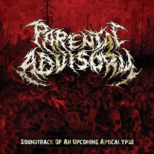 PARENTAL ADVISORY / ペアレンタル・アドバイザリー / サウンドトラック・オブ・アン・アップカミング・アポカリプス / SOUNDTRACK OF AN UPCOMING APOCALYPSE