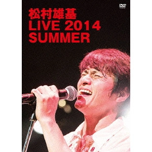 YUKI MATSUMURA / 松村雄基 / 松村雄基 LIVE 2014 SUMMER