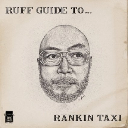RANKIN TAXI / ランキン・タクシー / ラフ・ガイド・トゥ・ランキン・タクシー / RUFF GUIDE TO...RANKIN TAXI