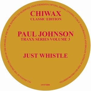PAUL JOHNSON (CHICAGO) / ポール・ジョンソン / JUST WHISTLE
