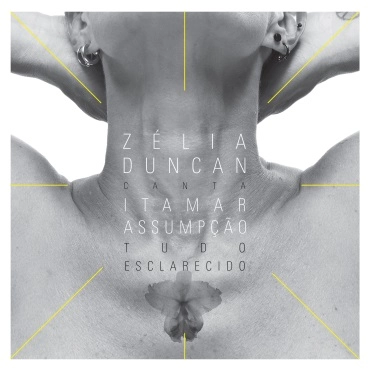 ZELIA DUNCAN / ゼリア・ドゥンカン / TUDO ESCLARECIDO