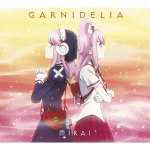 GARNiDELiA / MIRAI(期間限定アニメ盤 CD+DVD)