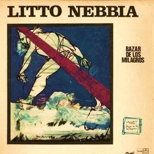 LITTO NEBBIA / リト・ネビア / BAZAR DE LOS MILAGROS