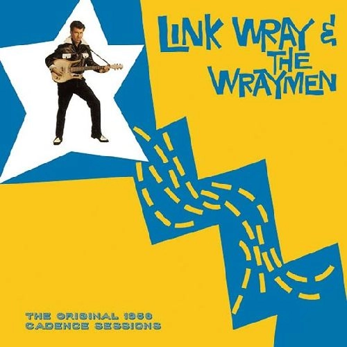 LINK WRAY / リンク・レイ / THE ORIGINAL 1958 CADENCE SESSIONS